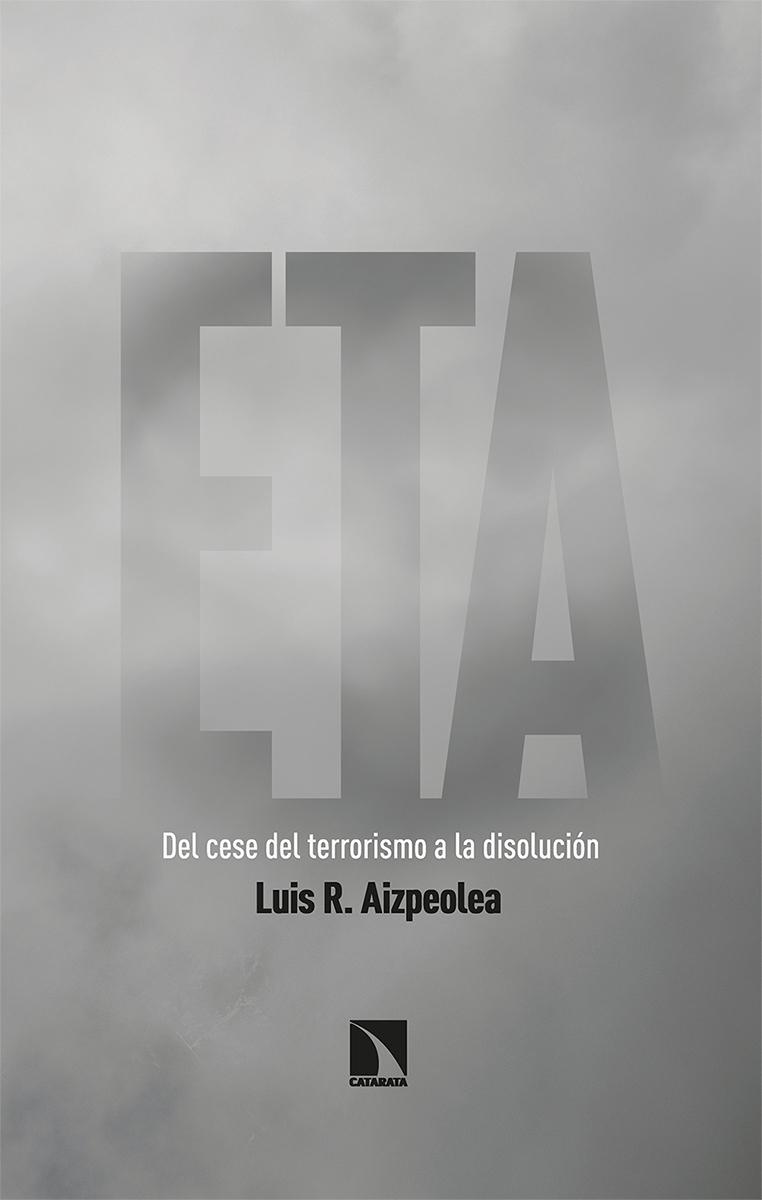 ETA. Del cese del terrorismo a la disolución.  9788413522197