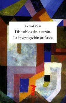 Disturbios de la razón. La investigación artística