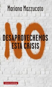 NO DESAPROVECHEMOS ESTA CRISIS "LECCIONES DE LA COVID-19".  9788418526893