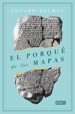 El porqué de los mapas.  9788418006173