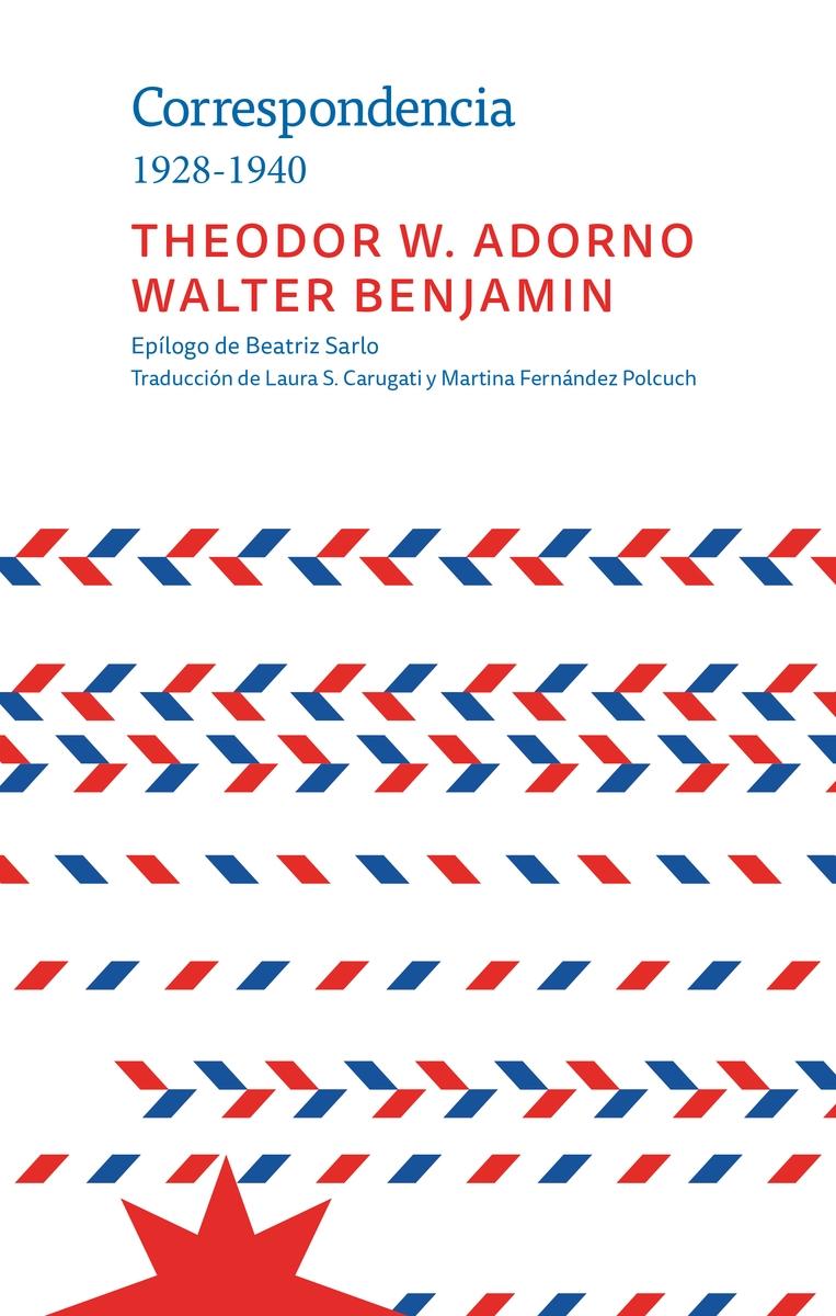 Correspondencia 1928-1940 THEODOR W. ADORNO WALTER BENJAMIN.  9789877122237