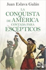 LA CONQUISTA DE AMERICA CONTADA PARA ESCEPTICOS.  9788408243205