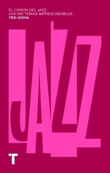 El canon del jazz "Los 250 temas imprescindibles".  9788418428869