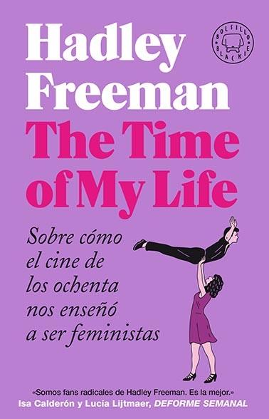 The Time of My Life "Sobre cómo el cine de los ochenta nos enseñó a ser feministas".  9788418187889