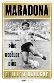 MARADONA: EL PIBE, EL HEROE, EL DIOS