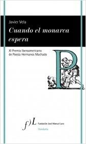 CUANDO EL MONARCA ESPERA (P.MACHADO POESIA 2021).  9788417453725