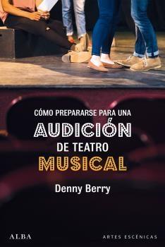 CÓMO PREPARARSE PARA UNA AUDICIÓN DE TEATRO MUSICAL.  9788490656914