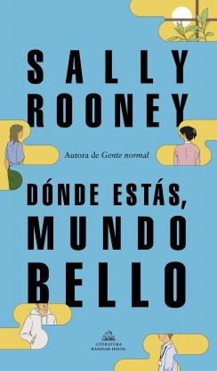 Dónde estás, mundo bello "La nueva novela de la aclamada autora de  Gente normal"