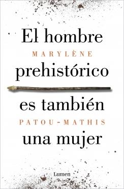 El hombre prehistórico es también una mujer "Una historia de la invisibilidad de las mujeres".  9788426410092