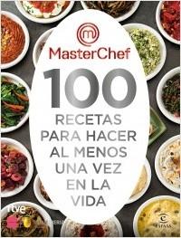 LAS 100 RECETAS QUE DEBES HACER POR LO MENOS UNA V.  9788467063325