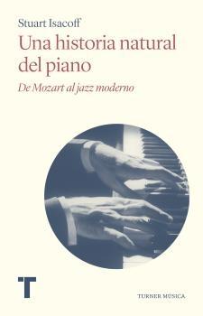Una historia natural del piano "De Mozart al jazz moderno". 9788418428999 Una historia natural del piano "De Mozart al jazz moderno". 9788418428999