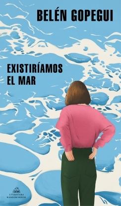 EXISTIRÍAMOS EL MAR.  9788439739296