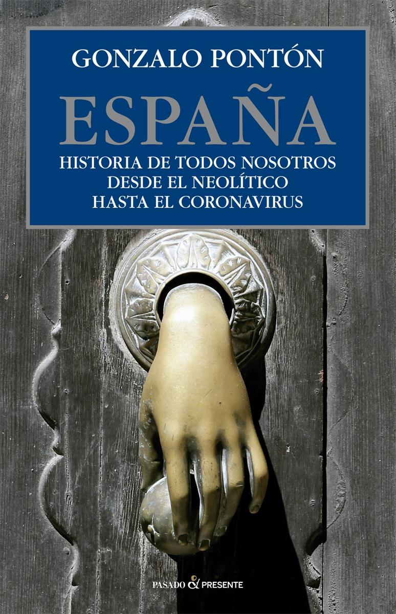 ESPAÑA "HISTORIA DE TODOS NOSOTROS DESDE EL NEOLITICO HASTA EL CORON".  9788412402421
