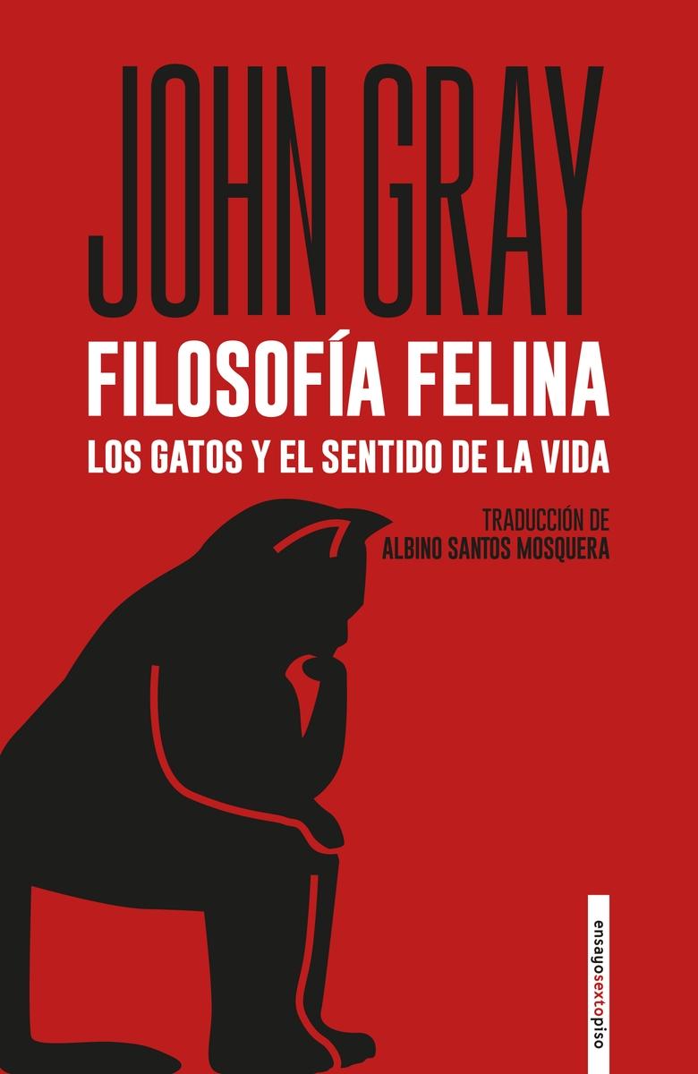 Filosofía felina. Los gatos y el sentido de la vida "Los gatos y el sentido de la vida".  9788418342530