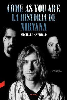 Come as You Are: La historia de Nirvana.  9788418282577