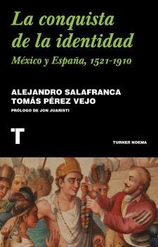 La conquista de la identidad "México y España, 1521-1910".  9788418428876