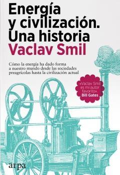 ENERGÍA Y CIVILIZACIÓN UNA HISTORIA "CÓMO LA ENERGÍA HA DEFINIDO NUESTRO MUNDO"