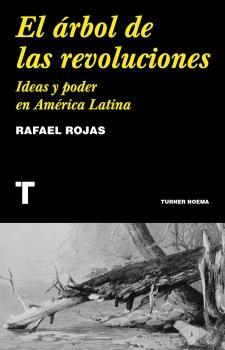 El árbol de las revoluciones "Ideas y poder en América Latina".  9788418895029