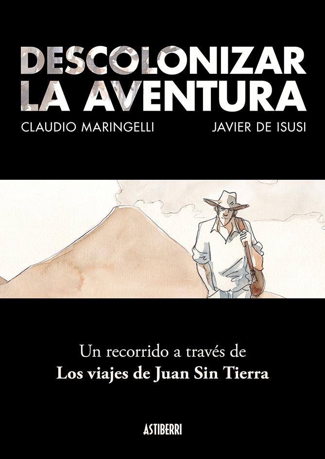 DESCOLONIZAR LA AVENTURA "UN RECORRIDO A TRAVES DE LOS VIAJES DE JUAN SIN TIERRA"