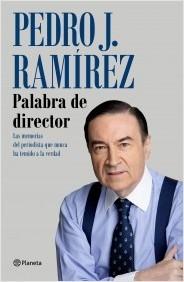 Palabra de director "Las memorias del periodista que nunca ha temido a la verdad".  9788408249245