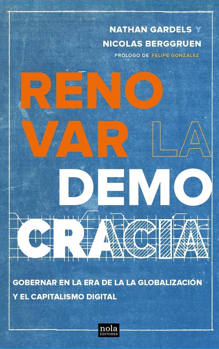 Renovar la democracia "Gobernar en la era de la globalización y del capitalismo dig"
