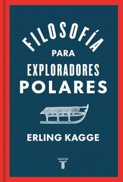 FILOSOFÍA PARA EXPLORADORES POLARES.  9788430624393