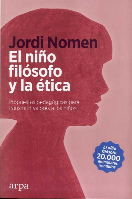 NIÑO FILÓSOFO Y LA ÉTICA, EL "PROPUESTAS PEDAGÓGICAS PARA TRANSMITIR VALORES A LOS NIÑOS".  9788418741111