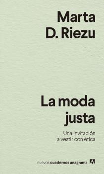 MODA JUSTA, LA "UNA INVITACIÓN A VESTIR CON ÉTICA".  9788433916570