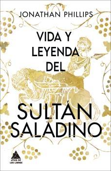 Vida y leyenda del sultán Saladino. 9788418217487 Vida y leyenda del sultán Saladino. 9788418217487