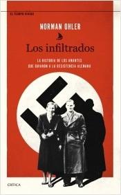 Los infiltrados "La historia de los amantes que guiaron a la resistencia alemana".  9788491993490