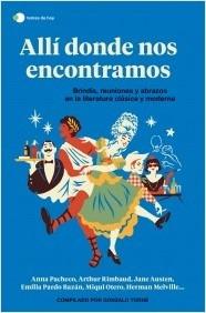 Allí donde nos encontramos "Fiestas, bares y brindis en la literatura clásica y moderna".  9788499989006