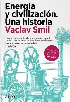 ENERGÍA Y CIVILIZACIÓN. UNA HISTORIA - RÚSTICA "CÓMO LA ENERGÍA HA DEFINIDO NUESTRO MUNDO"