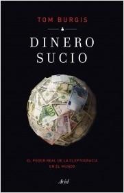 Dinero sucio "El poder real de la cleptocracia en el mundo".  9788434434776