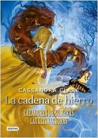 La cadena de hierro "Cazadores de sombras. Las últimas horas".  9788408247166