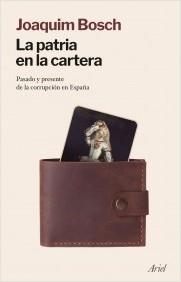 La patria en la cartera "Pasado y presente de la corrupción en España".  9788434434783