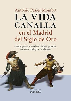 La vida canalla en el Madrid del Siglo de Oro.  9788498734621