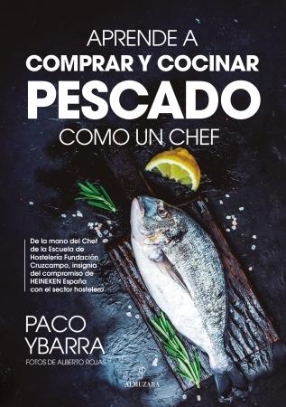 APRENDE A COMPRAR Y COCINAR PESCADO COMO UN CHEF.  9788418952661