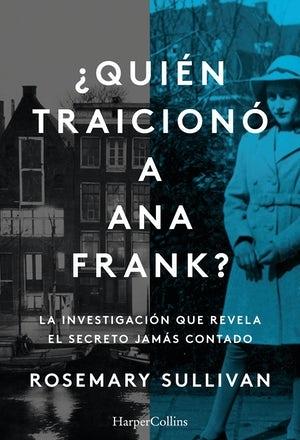 ¿Quién traicionó a Ana Frank? La investigación que revela el secreto jamás conta.  9788491396215