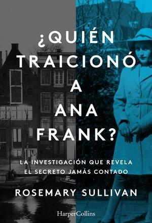 ¿Quién traicionó a Ana Frank? La investigación que revela el secreto jamás conta