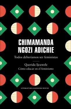 Todos deberíamos ser feministas / Querida Ijeawele. Cómo educar en el feminismo "Todos deber?amos ser feministas/ Querida Ijeawele. C?mo educar en el fem"