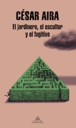 EL JARDINERO, EL ESCULTOR Y EL FUGITIVO.  9788439739555