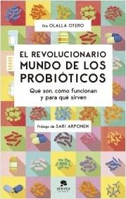 El revolucionario mundo de los probióticos "Qué son, cómo funcionan y para qué sirven"