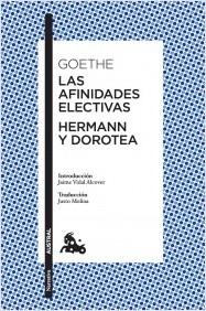 LA AFINIDADES ELECTIVAS. HERMANN Y DOROTEA.  9788408197218