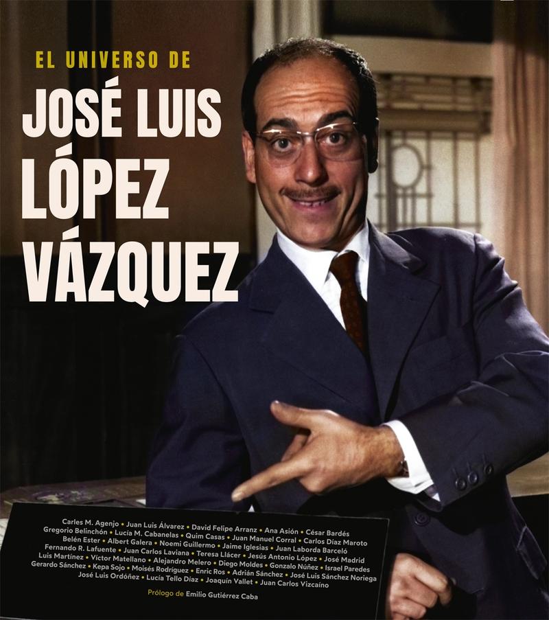 EL UNIVERSO DE JOSE LUIS LOPEZ VAZQUEZ.  9788418181368