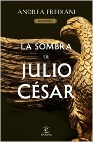 LA SOMBRA DE JULIO CESAR (SERIE DICTATOR 1).  9788467065060
