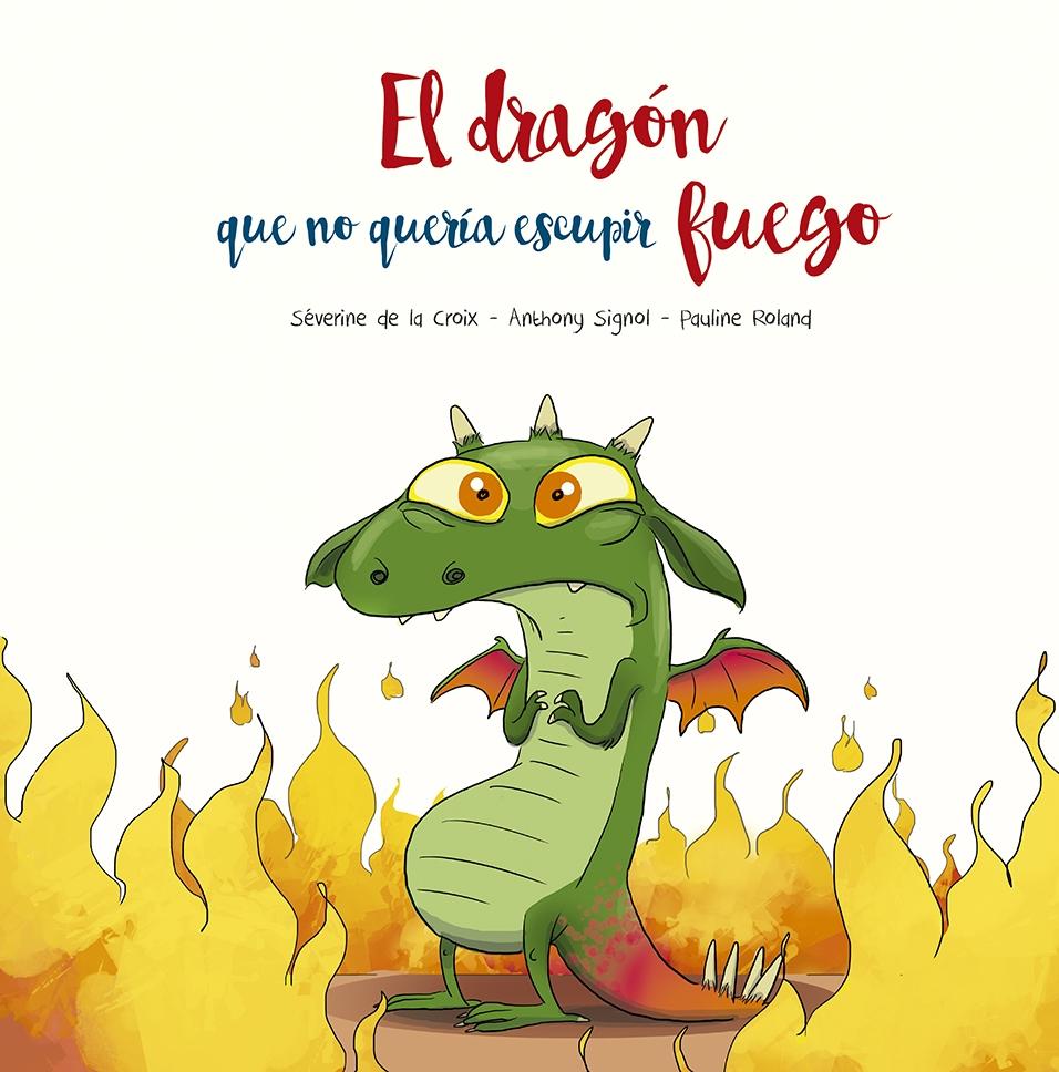 El dragón que no quería escupir fuego.  9788491455493