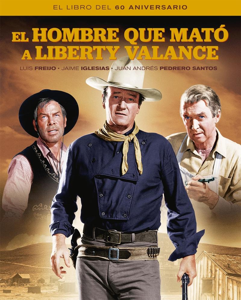 EL HOMBRE QUE MATO A LIBERTY VALANCE. EL LIBRO DEL 60 ANIVER.  9788418181382