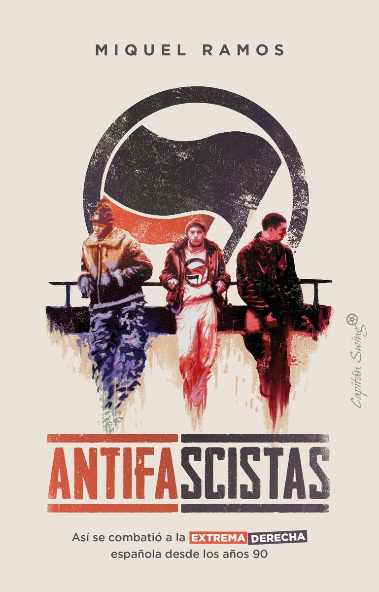 Antifascistas "Así se combatió a la extrema derecha española desde los años".  9788412457803