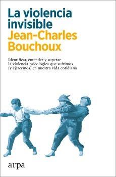 VIOLENCIA INVISIBLE, LA "IDENTIFICAR, ENTENDER Y SUPERAR LA VIOLENCIA PSICOLÓGICA QUE SUFRIMOS (Y".  9788418741326