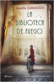 La biblioteca de fuego "Premio Azorín de Novela 2022".  9788408255901